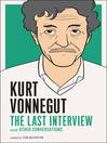 Kurt Vonnegut (eBook): The Last Interview: and Other Conversations